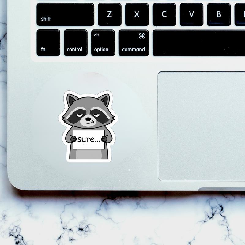 Sarcastic Raccoon “Sure, Whatever” Sticker